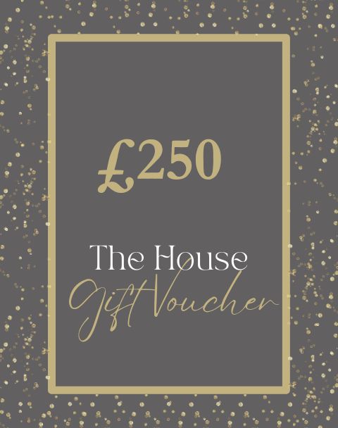 The House Gift Voucher - £250